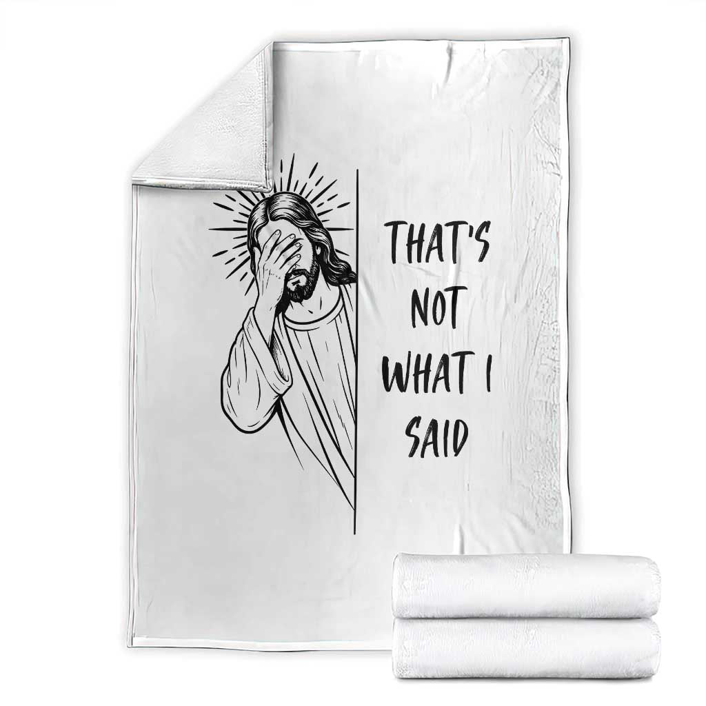 That's Not What I Said Throw Blanket Christian Jesus Faith Meme Quote