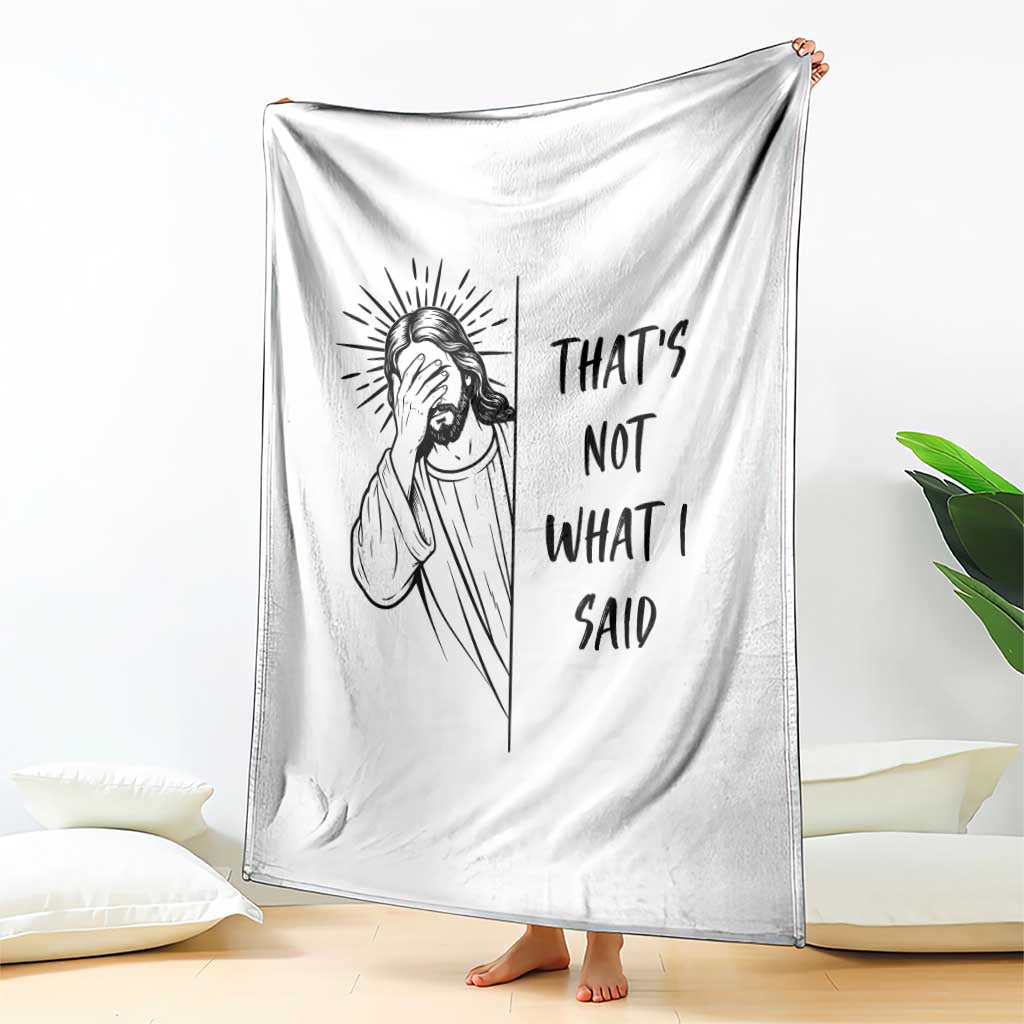 That's Not What I Said Throw Blanket Christian Jesus Faith Meme Quote