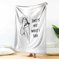 That's Not What I Said Throw Blanket Christian Jesus Faith Meme Quote