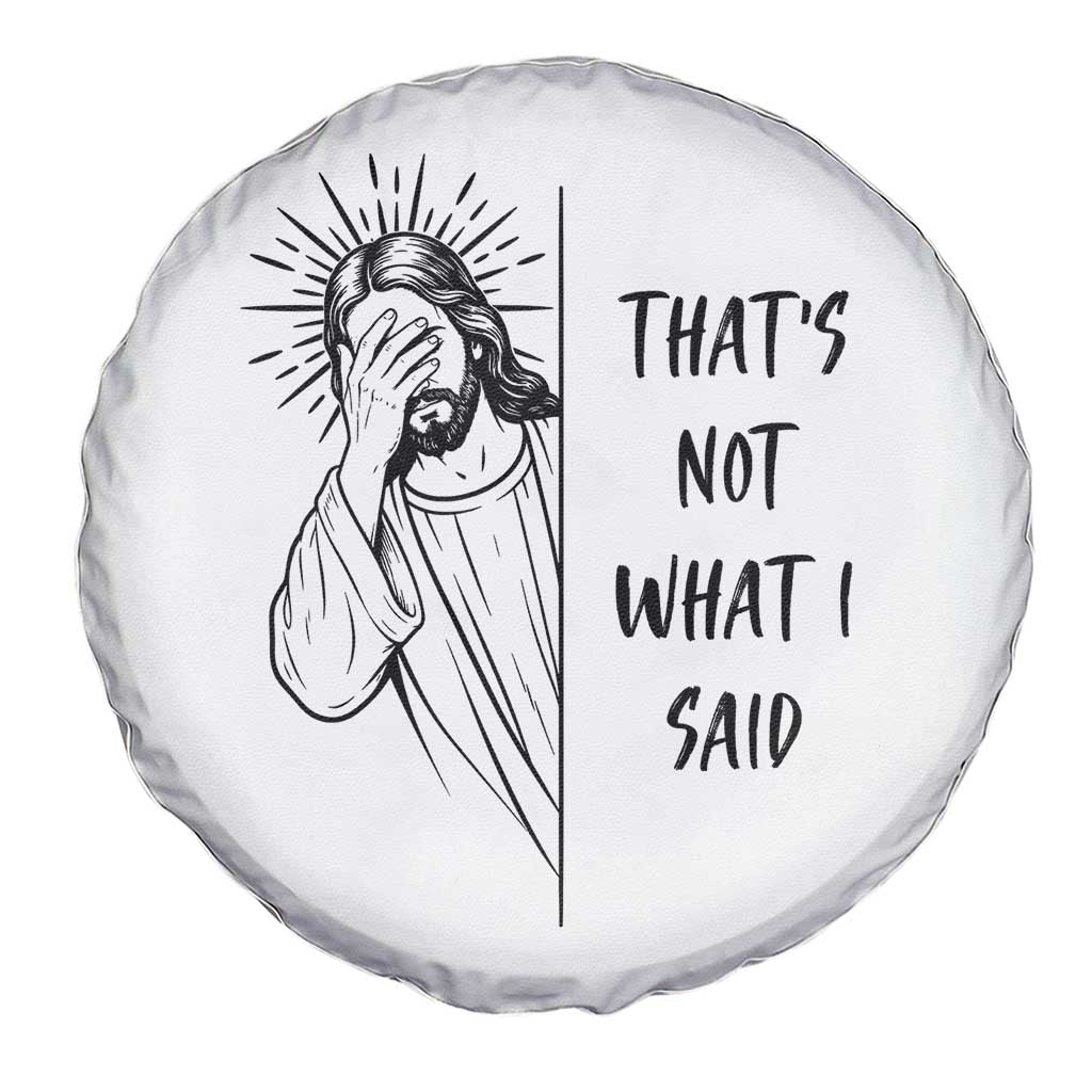 That's Not What I Said Spare Tire Cover Christian Jesus Faith Meme Quote