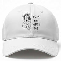 That's Not What I Said Baseball Cap Christian Jesus Faith Meme Quote