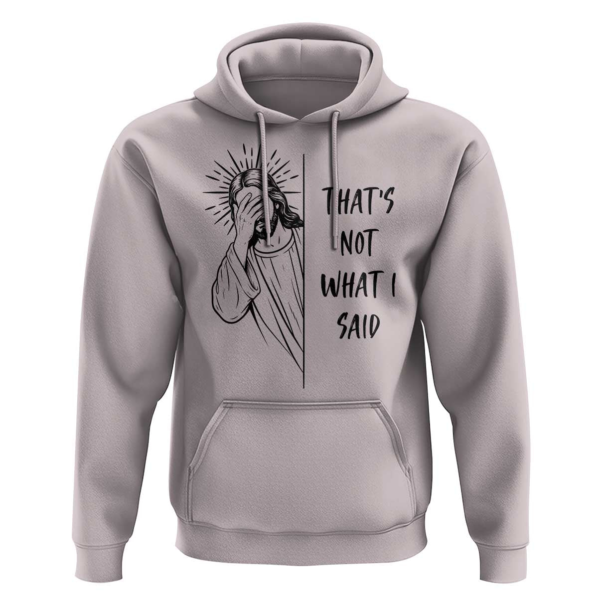 That's Not What I Said Hoodie Christian Jesus Faith Meme Quote