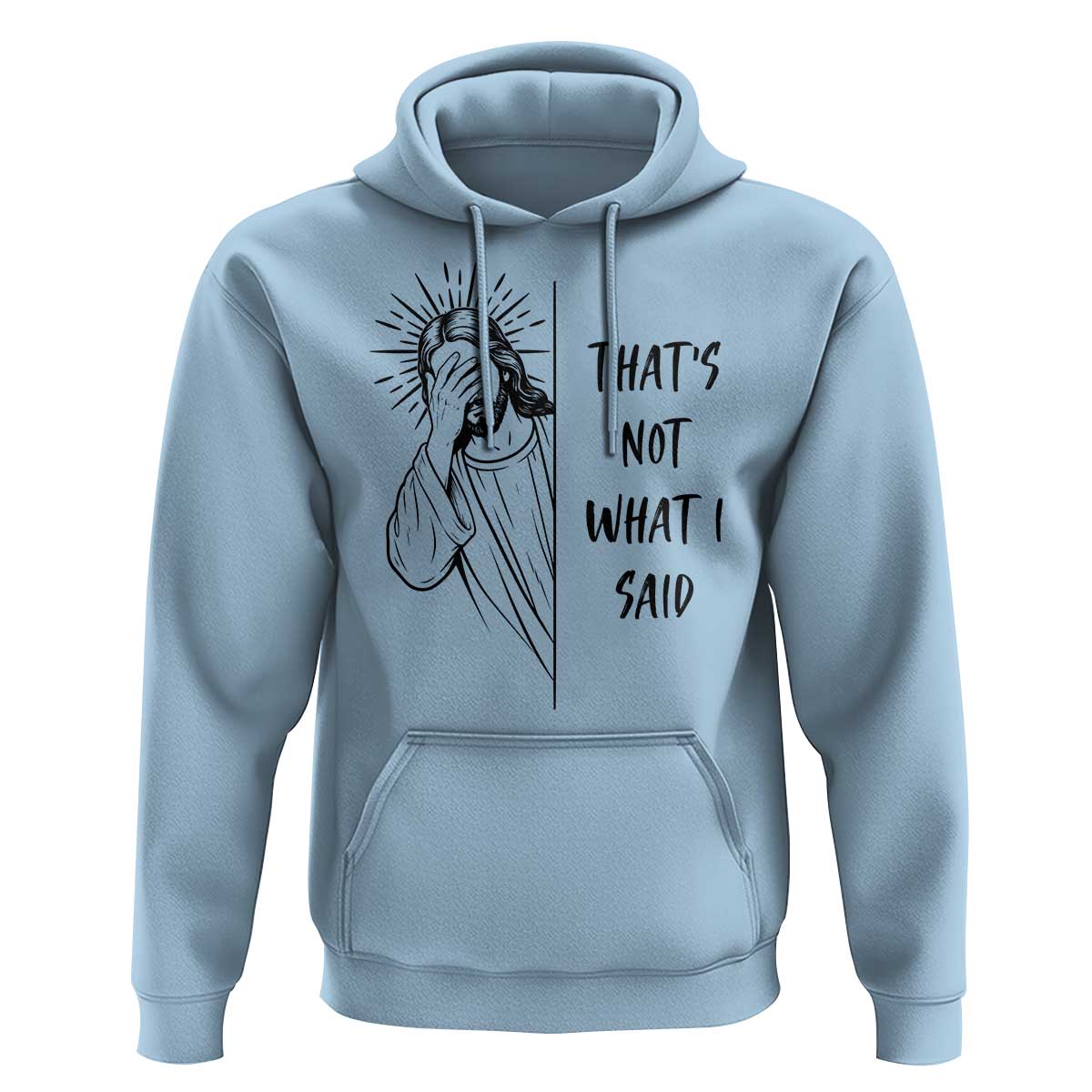 That's Not What I Said Hoodie Christian Jesus Faith Meme Quote