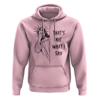 That's Not What I Said Hoodie Christian Jesus Faith Meme Quote