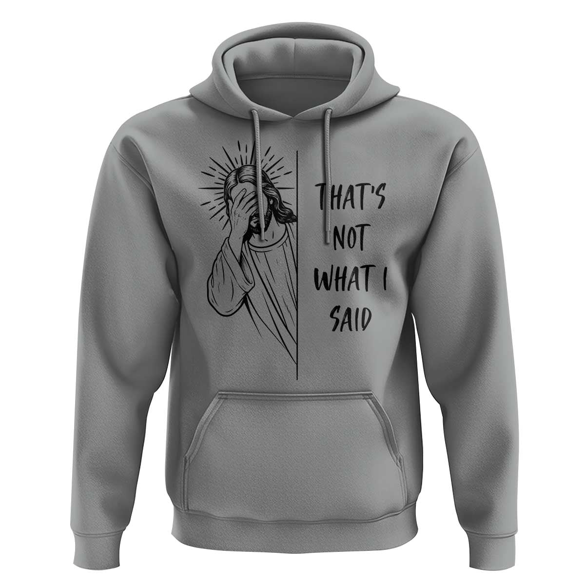 That's Not What I Said Hoodie Christian Jesus Faith Meme Quote