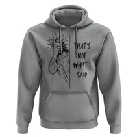 That's Not What I Said Hoodie Christian Jesus Faith Meme Quote