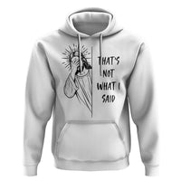 That's Not What I Said Hoodie Christian Jesus Faith Meme Quote
