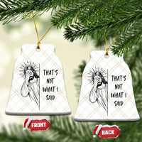 That's Not What I Said Ceramic Ornament Christian Jesus Faith Meme Quote