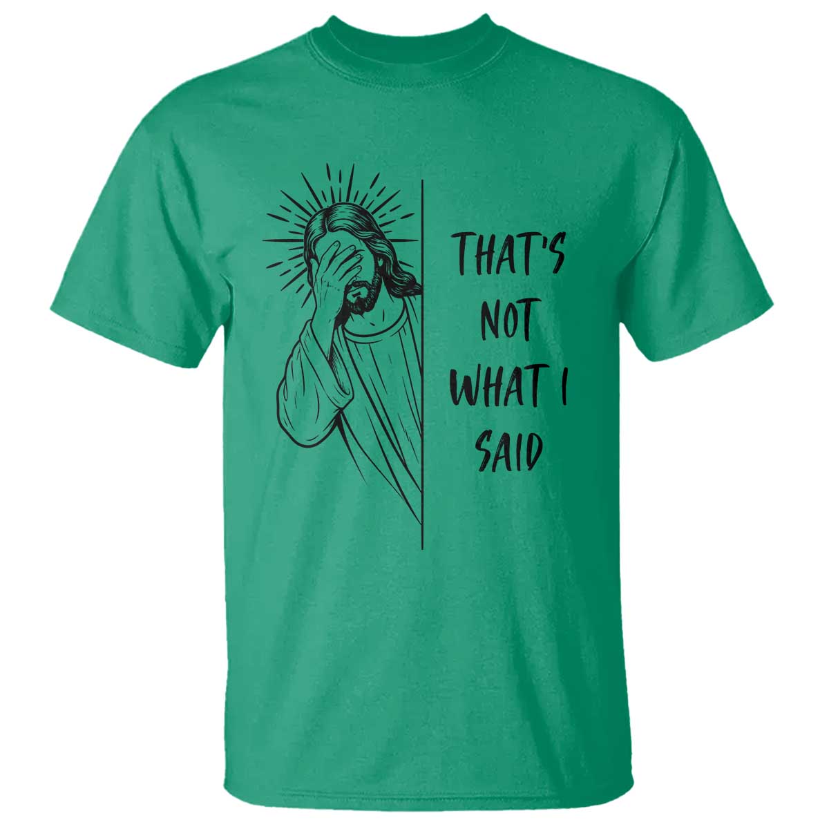 That's Not What I Said T Shirt Christian Jesus Faith Meme Quote