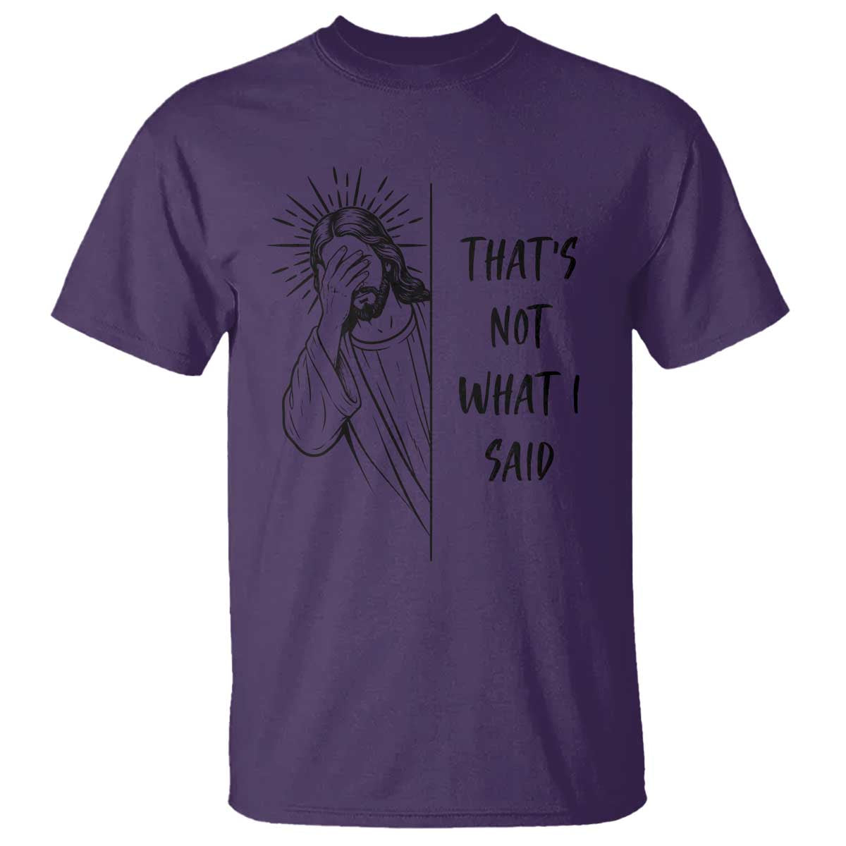 That's Not What I Said T Shirt Christian Jesus Faith Meme Quote