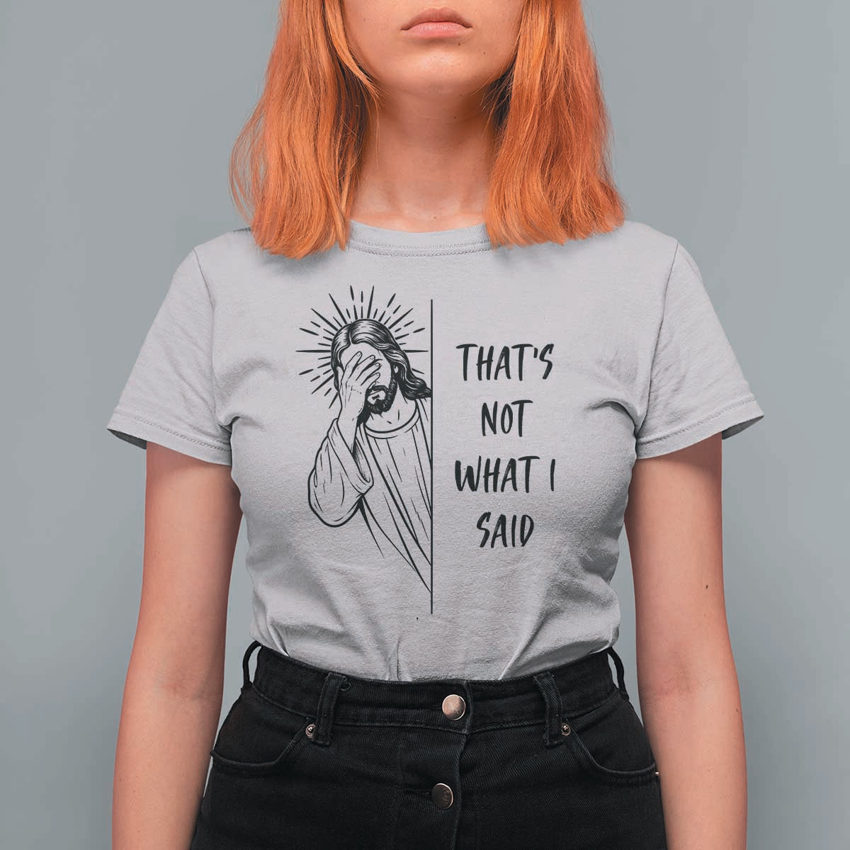 That's Not What I Said T Shirt For Women Christian Jesus Faith Meme Quote