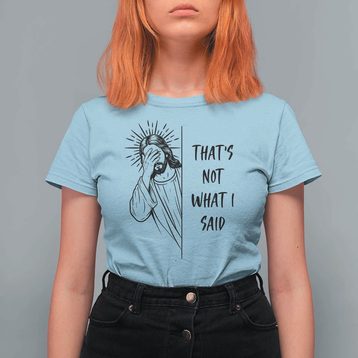 That's Not What I Said T Shirt For Women Christian Jesus Faith Meme Quote