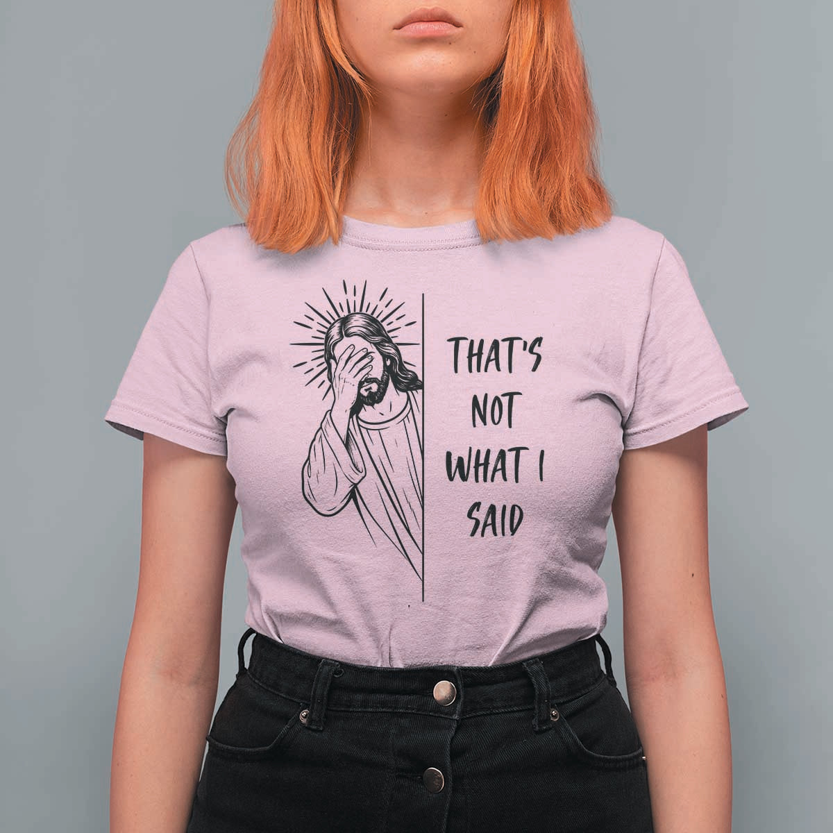 That's Not What I Said T Shirt For Women Christian Jesus Faith Meme Quote