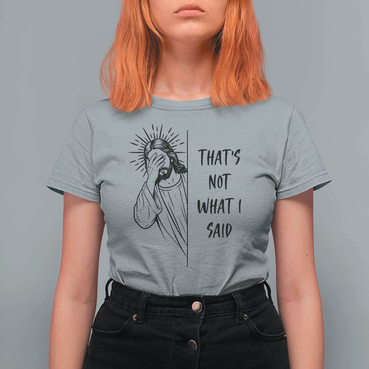 That's Not What I Said T Shirt For Women Christian Jesus Faith Meme Quote