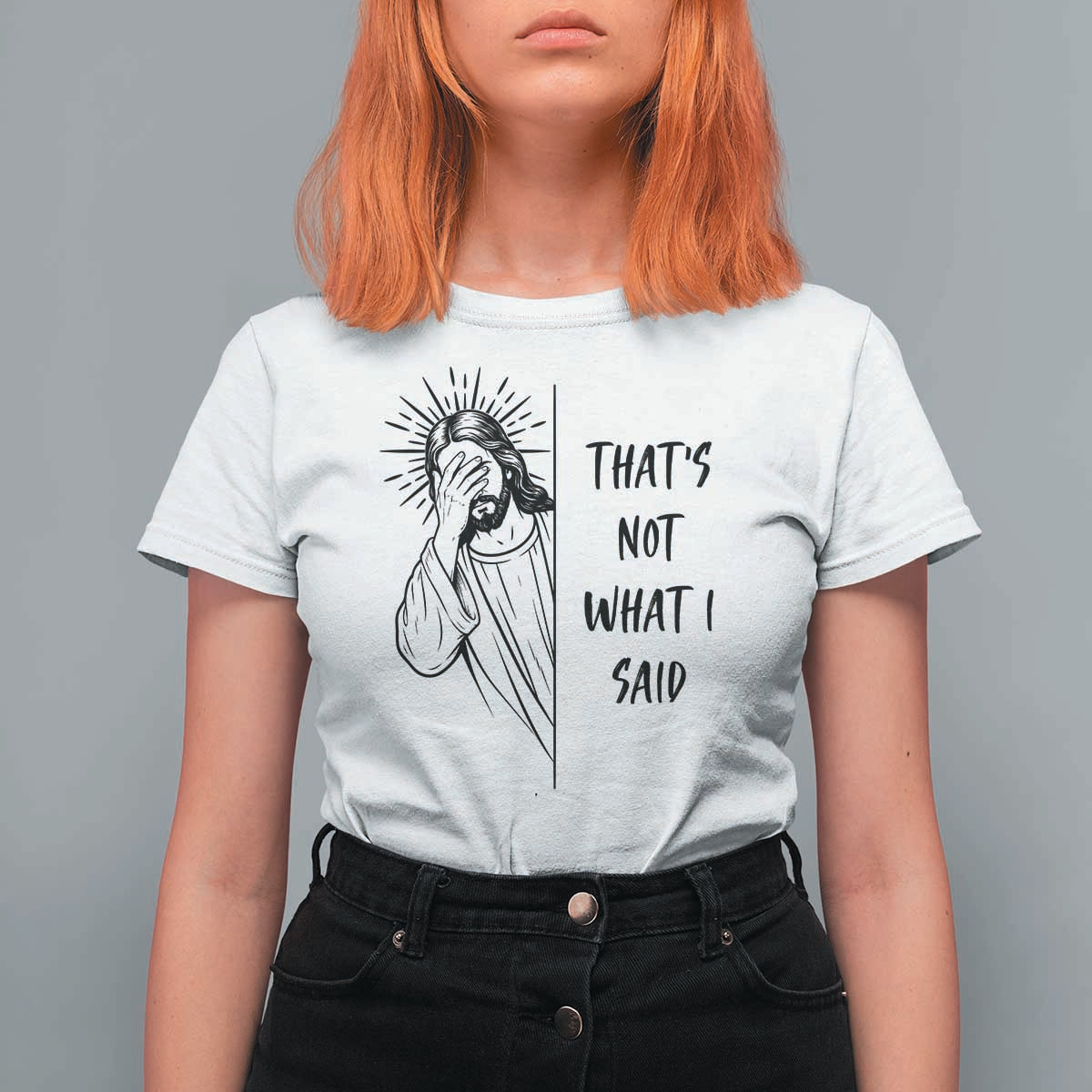 That's Not What I Said T Shirt For Women Christian Jesus Faith Meme Quote