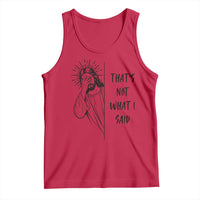 That's Not What I Said Tank Top Christian Jesus Faith Meme Quote