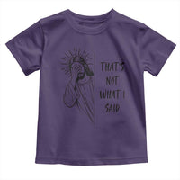 That's Not What I Said Toddler T Shirt Christian Jesus Faith Meme Quote