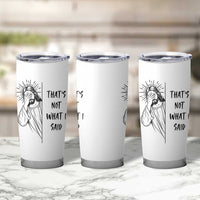 That's Not What I Said Tumbler Cup Christian Jesus Faith Meme Quote