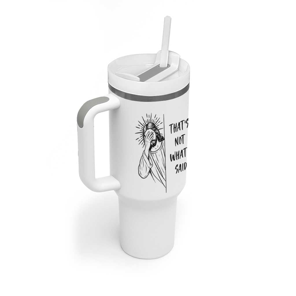 That's Not What I Said Tumbler With Handle Christian Jesus Faith Meme Quote