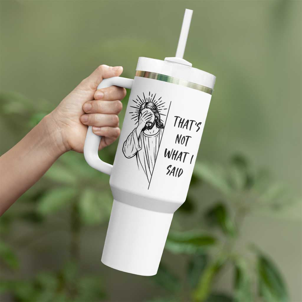That's Not What I Said Tumbler With Handle Christian Jesus Faith Meme Quote