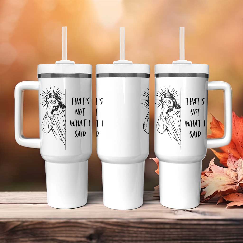 That's Not What I Said Tumbler With Handle Christian Jesus Faith Meme Quote