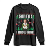 Santa I Know Him Long Sleeve Shirt Funny Elf Christmas - Wonder Print Shop