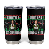 Santa I Know Him Tumbler Cup Funny Elf Christmas - Wonder Print Shop