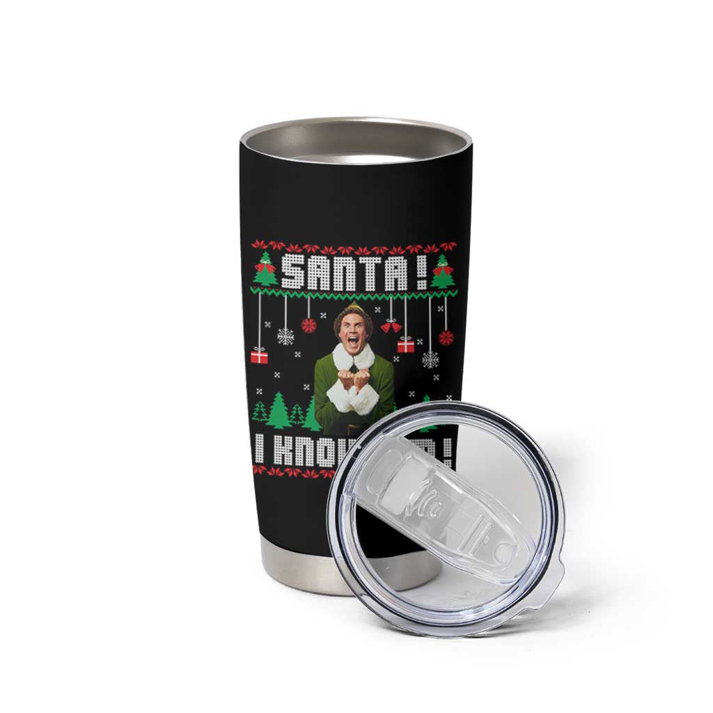 Santa I Know Him Tumbler Cup Funny Elf Christmas - Wonder Print Shop