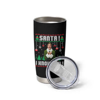 Santa I Know Him Tumbler Cup Funny Elf Christmas - Wonder Print Shop