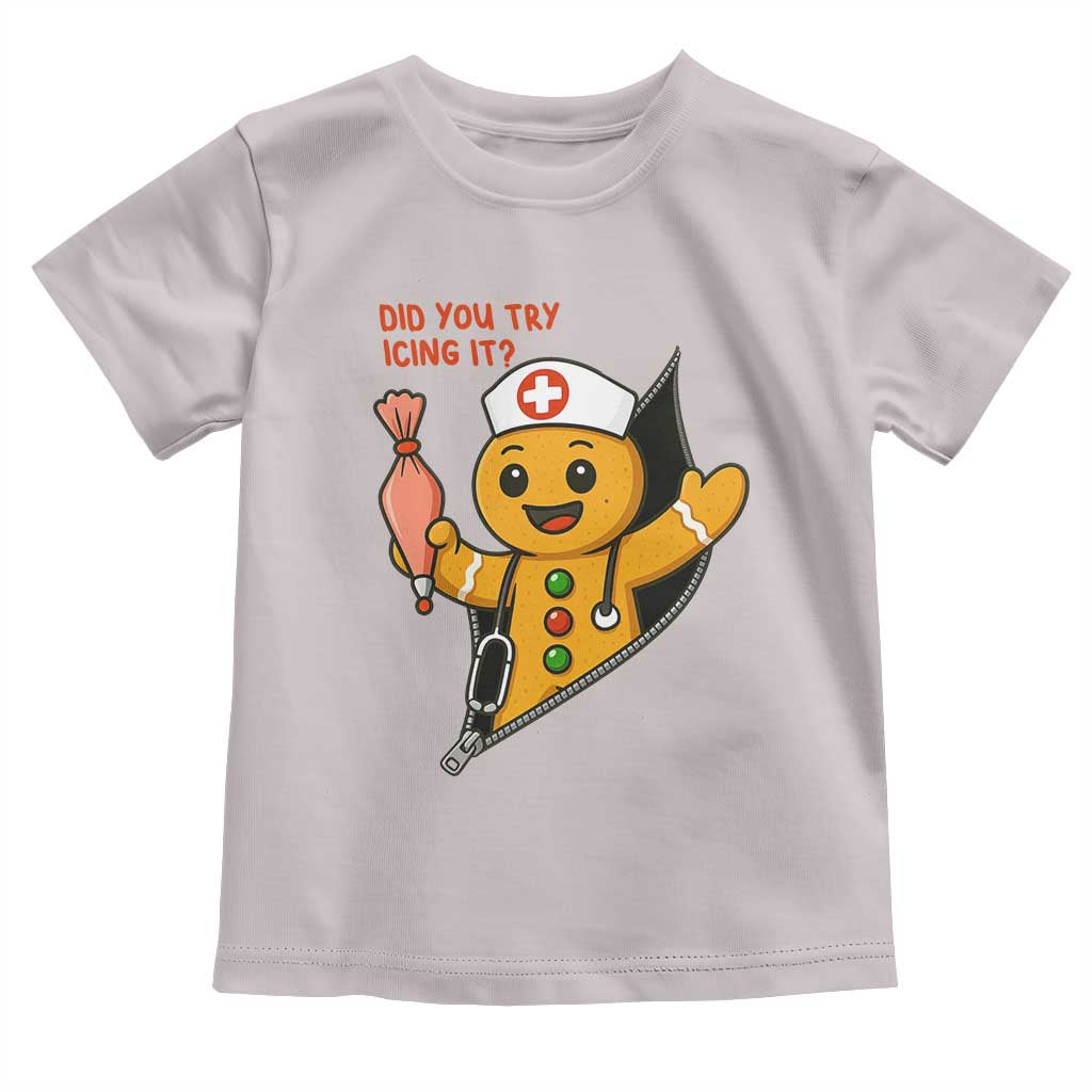 Funny ICU Nurse Christmas Toddler T Shirt Gingerbread Did You Try Icing It - Wonder Print Shop