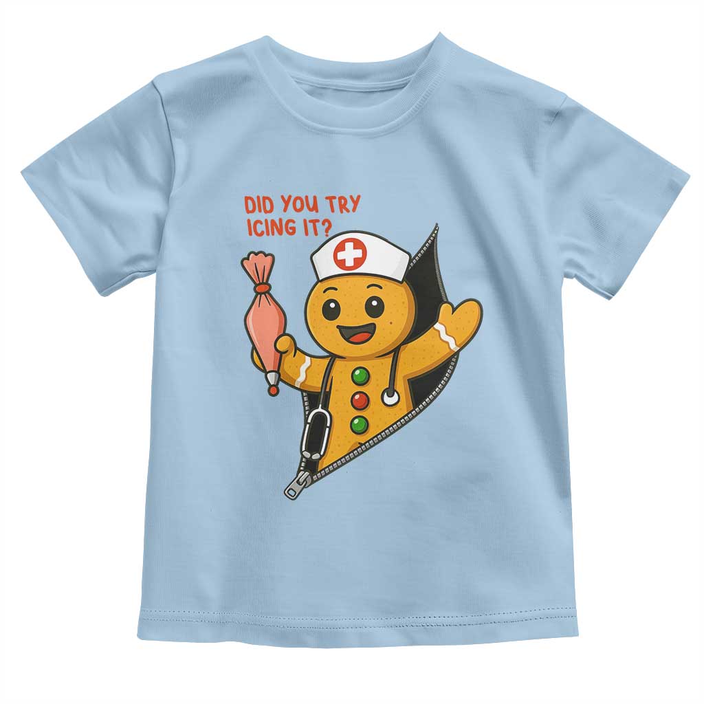 Funny ICU Nurse Christmas Toddler T Shirt Gingerbread Did You Try Icing It - Wonder Print Shop