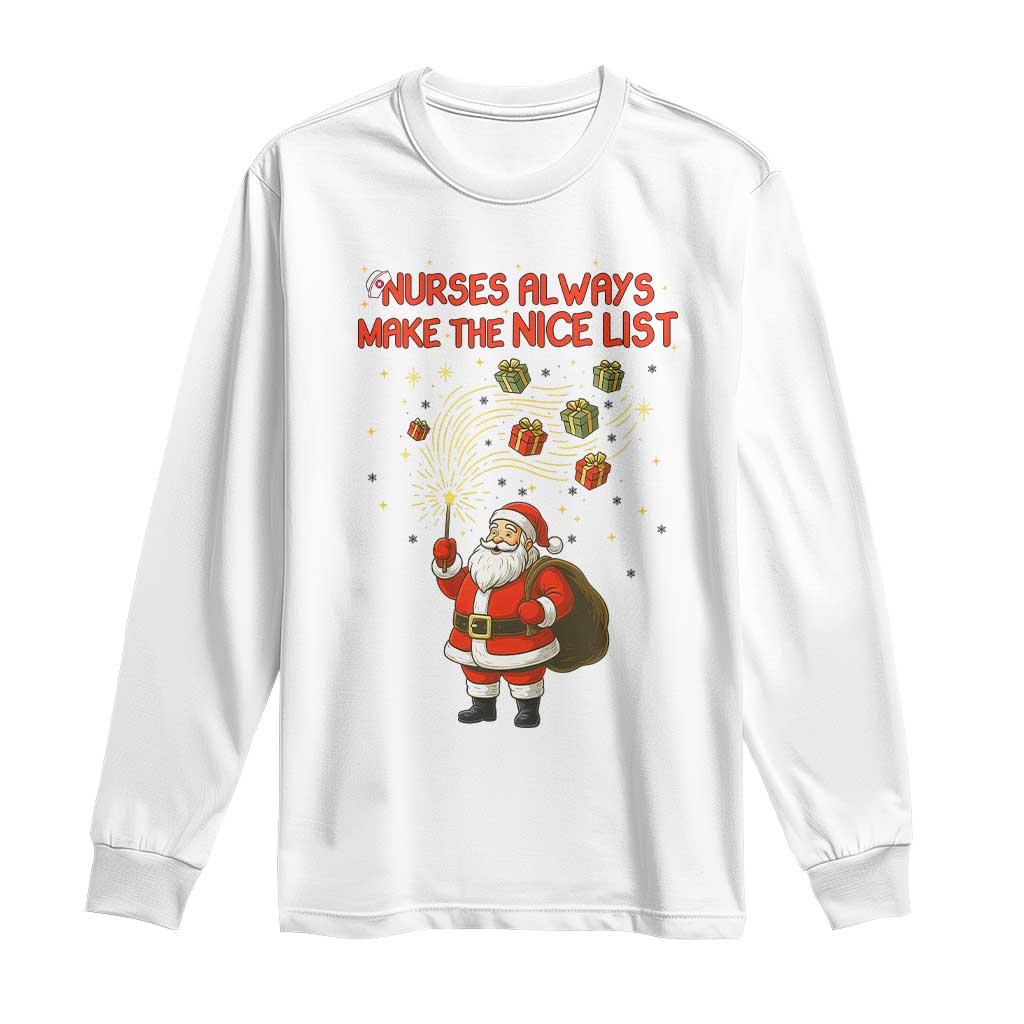 Funny Nurse Christmas Long Sleeve Shirt Nurses Always Make The Nice List - Wonder Print Shop
