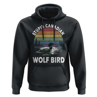 Stupid Canadian Wolf Bird Hoodie Sarcastic Animal Meme