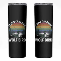 Stupid Canadian Wolf Bird Skinny Tumbler Sarcastic Animal Meme