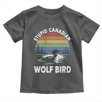Stupid Canadian Wolf Bird Toddler T Shirt Sarcastic Animal Meme