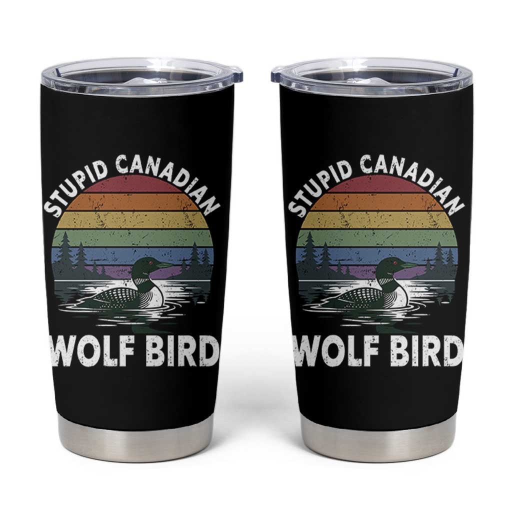 Stupid Canadian Wolf Bird Tumbler Cup Sarcastic Animal Meme
