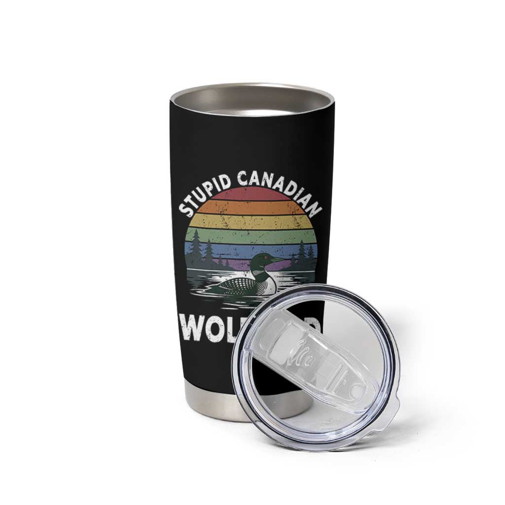 Stupid Canadian Wolf Bird Tumbler Cup Sarcastic Animal Meme