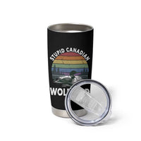 Stupid Canadian Wolf Bird Tumbler Cup Sarcastic Animal Meme