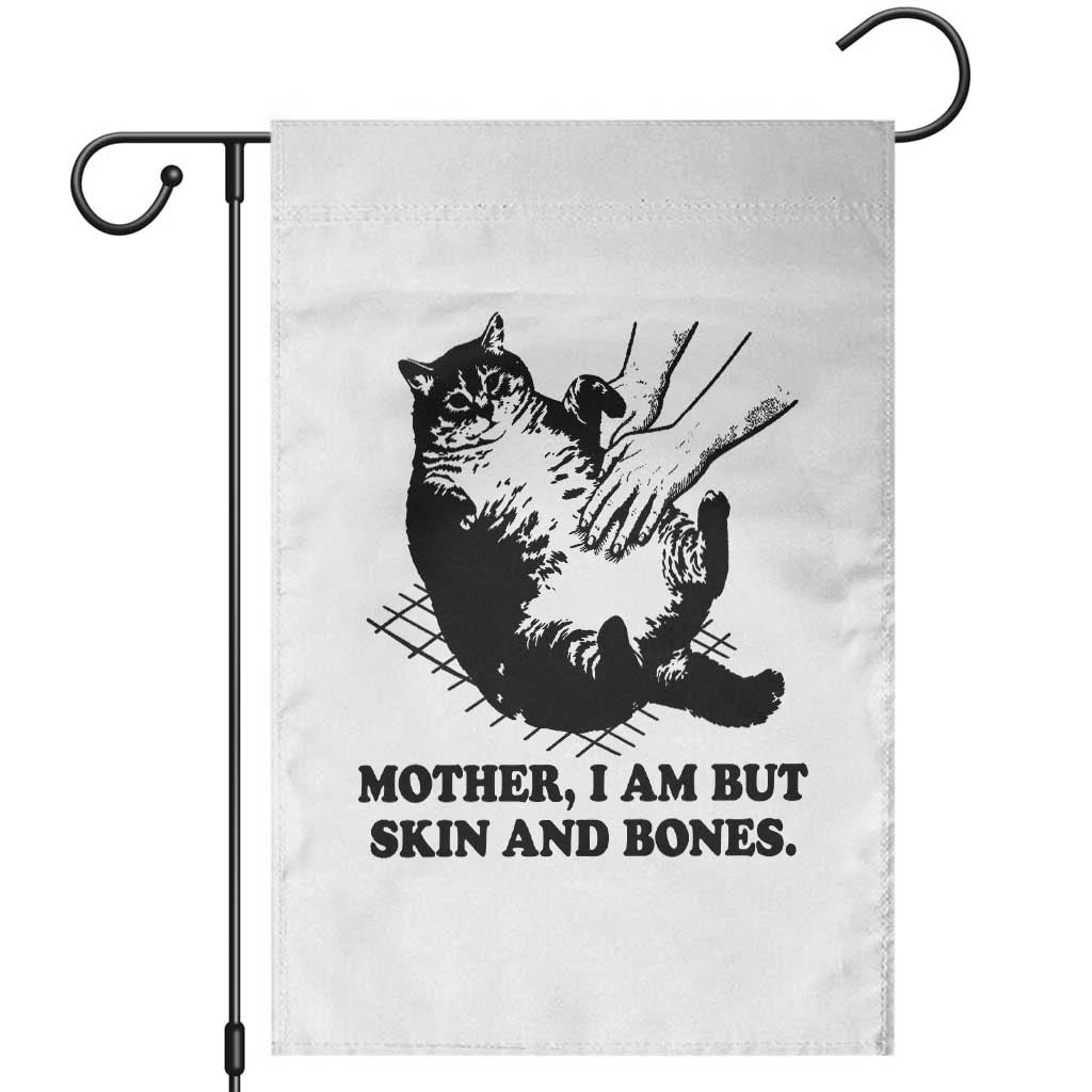 Funny Cat Mom Cat Lover Garden Flag Mother I Am But Skin and Bones