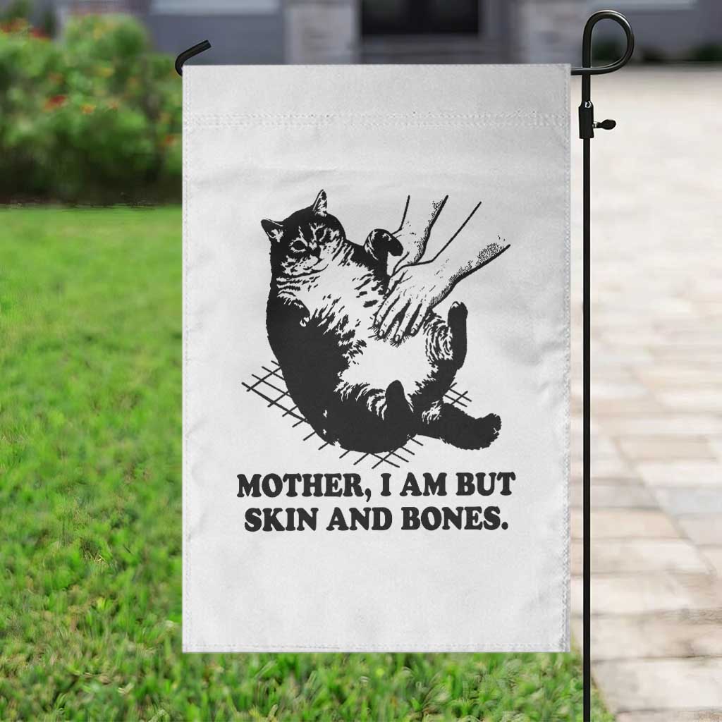 Funny Cat Mom Cat Lover Garden Flag Mother I Am But Skin and Bones