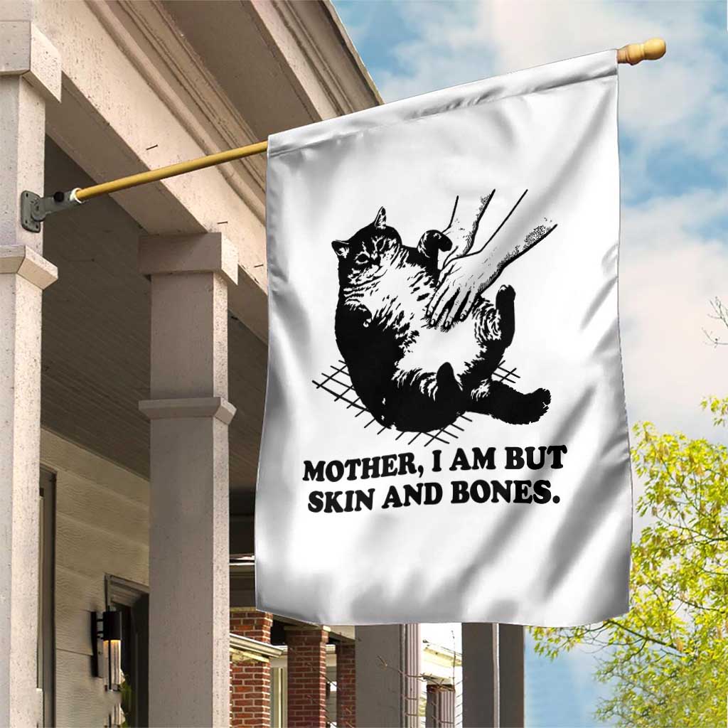 Funny Cat Mom Cat Lover Garden Flag Mother I Am But Skin and Bones