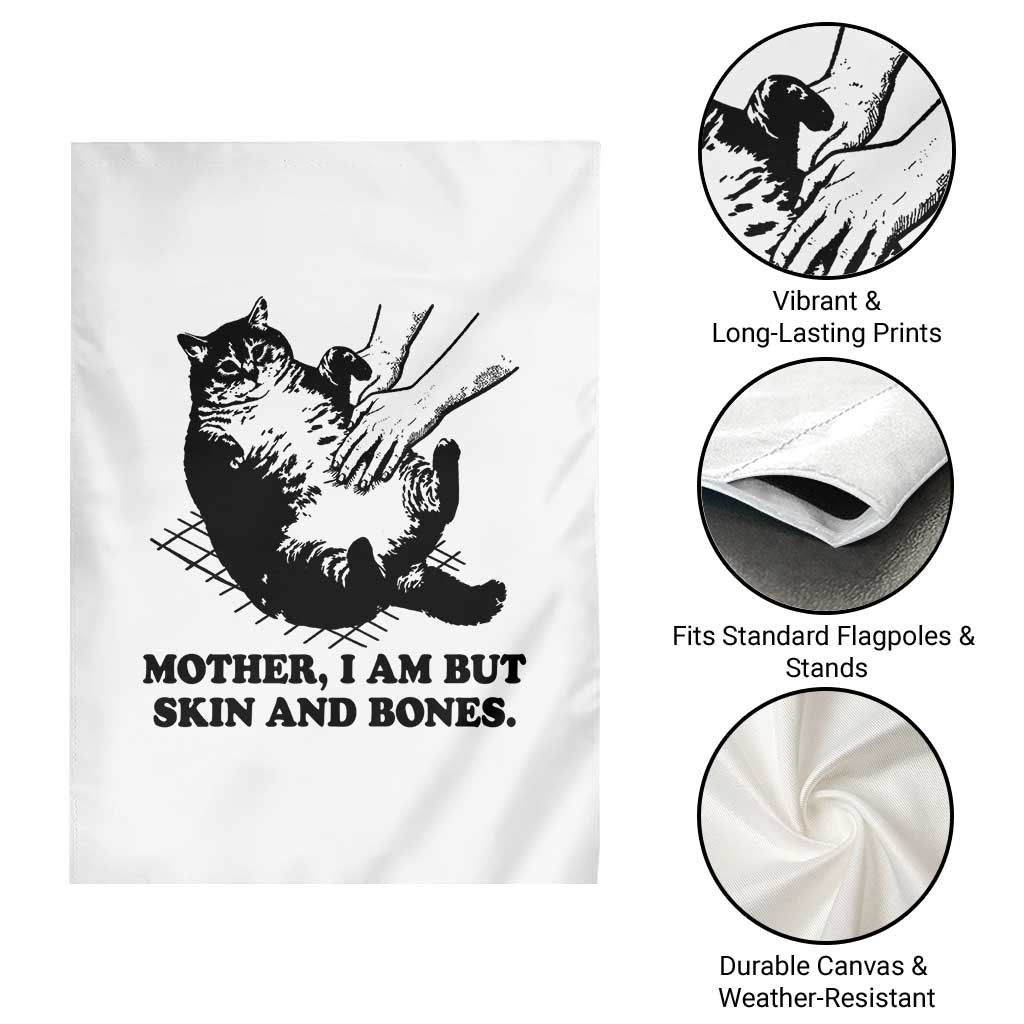 Funny Cat Mom Cat Lover Garden Flag Mother I Am But Skin and Bones