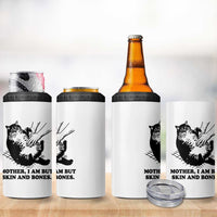 Funny Cat Mom Cat Lover 4 in 1 Can Cooler Tumbler Mother I Am But Skin and Bones