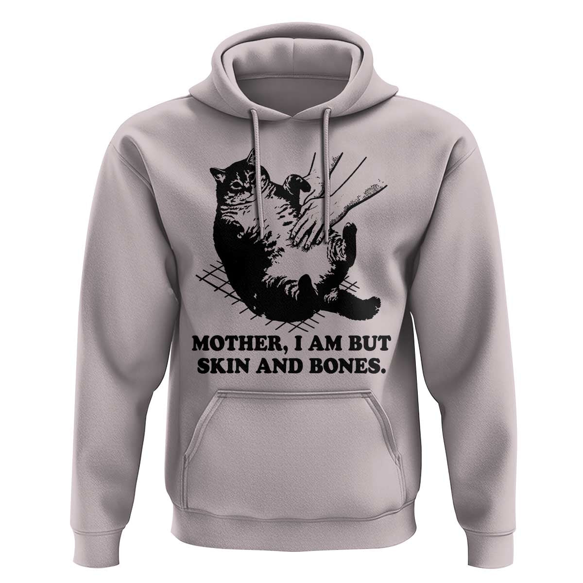 Funny Cat Mom Cat Lover Hoodie Mother I Am But Skin and Bones
