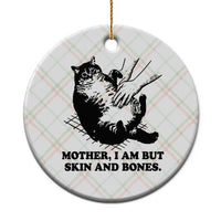Funny Cat Mom Cat Lover Ceramic Ornament Mother I Am But Skin and Bones