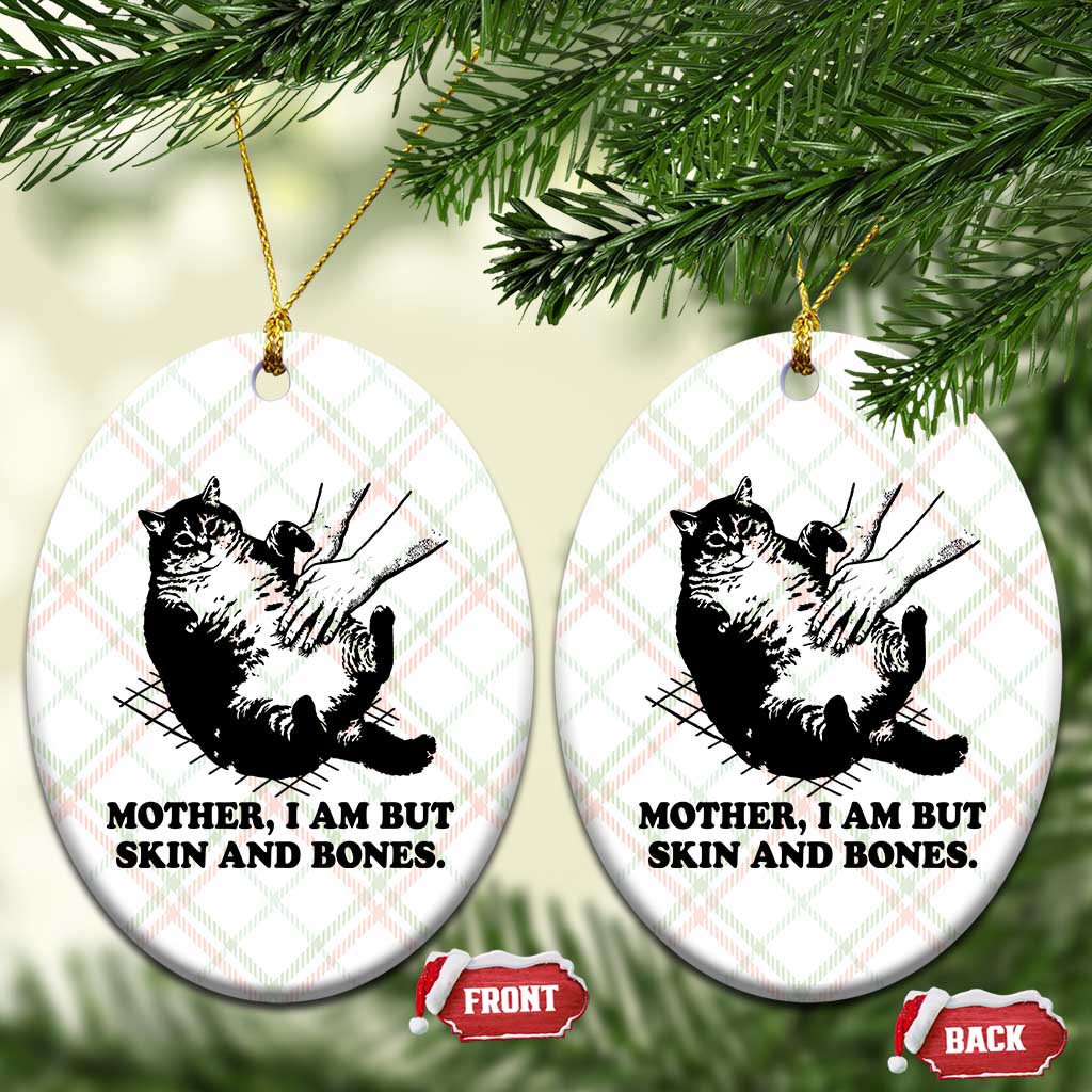 Funny Cat Mom Cat Lover Ceramic Ornament Mother I Am But Skin and Bones