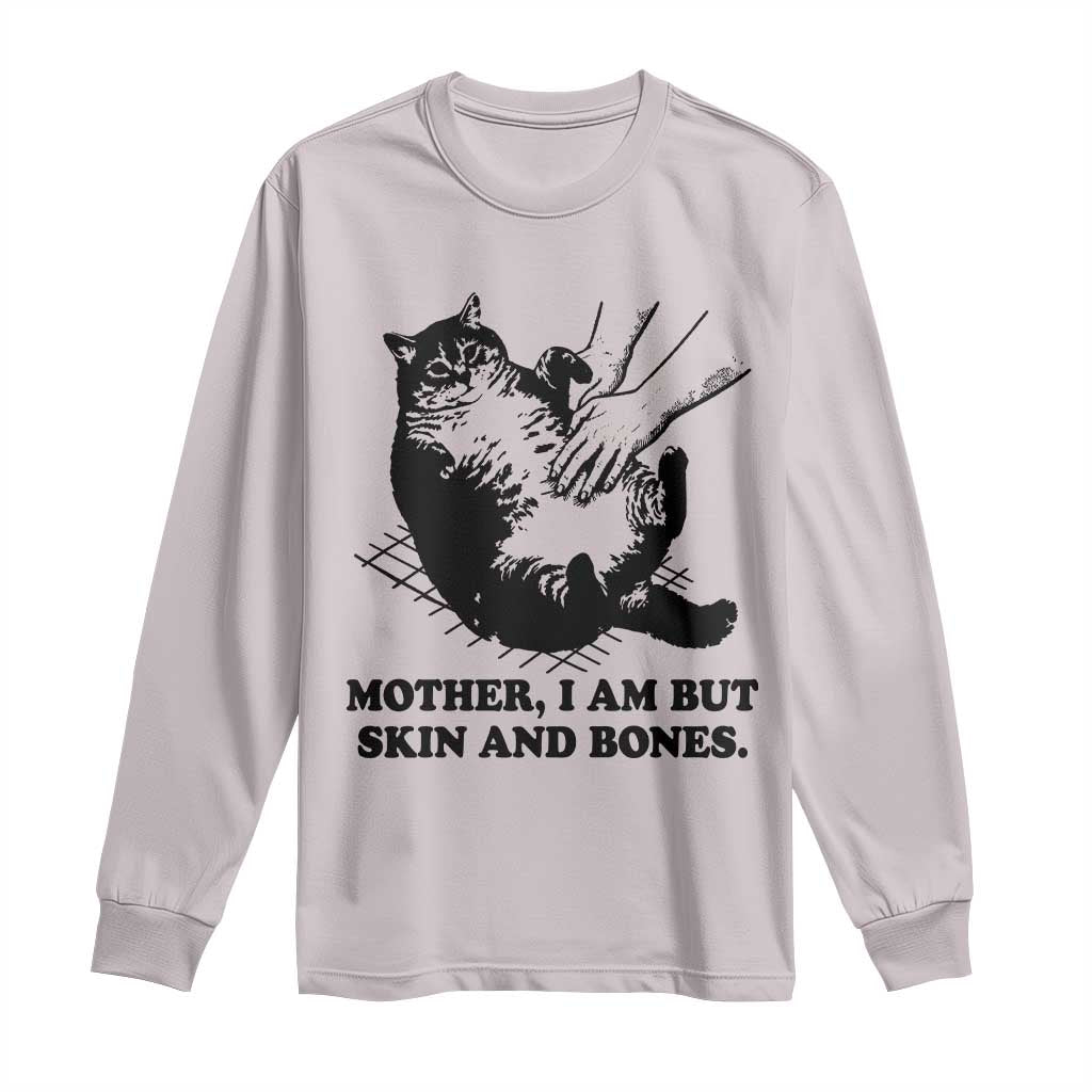 Funny Cat Mom Cat Lover Long Sleeve Shirt Mother I Am But Skin and Bones