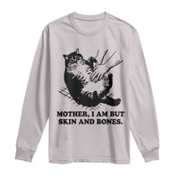 Funny Cat Mom Cat Lover Long Sleeve Shirt Mother I Am But Skin and Bones
