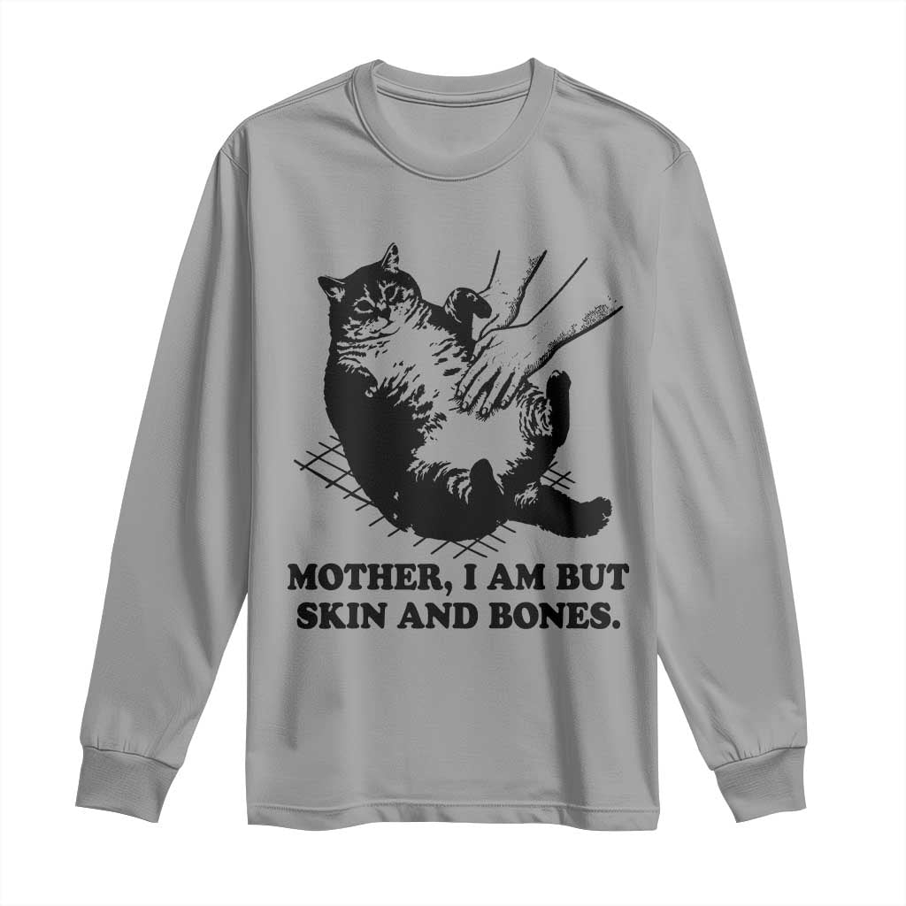 Funny Cat Mom Cat Lover Long Sleeve Shirt Mother I Am But Skin and Bones