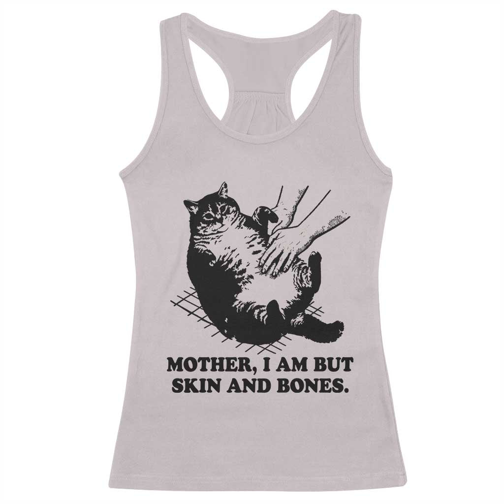 Funny Cat Mom Cat Lover Racerback Tank Top Mother I Am But Skin and Bones